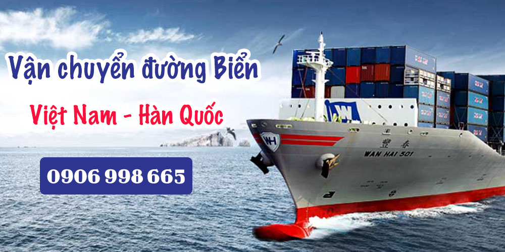 Báo giá vận chuyển đường biển từ Hàn Quốc về Việt Nam và ngược lại