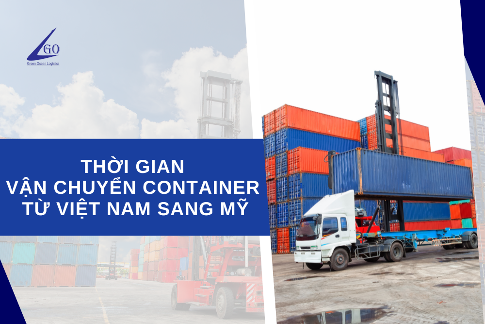 Thời gian vận chuyển container từ Việt Nam sang Mỹ mất bao lâu?