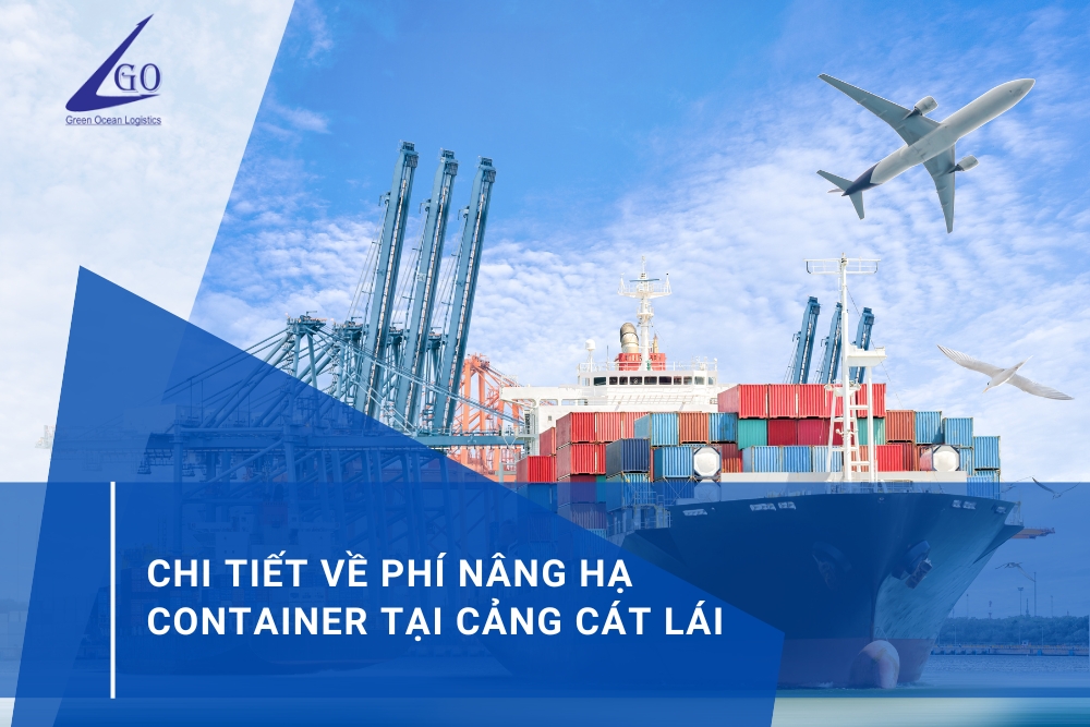 Chi tiết về phí nâng hạ container tại cảng Cát Lái 