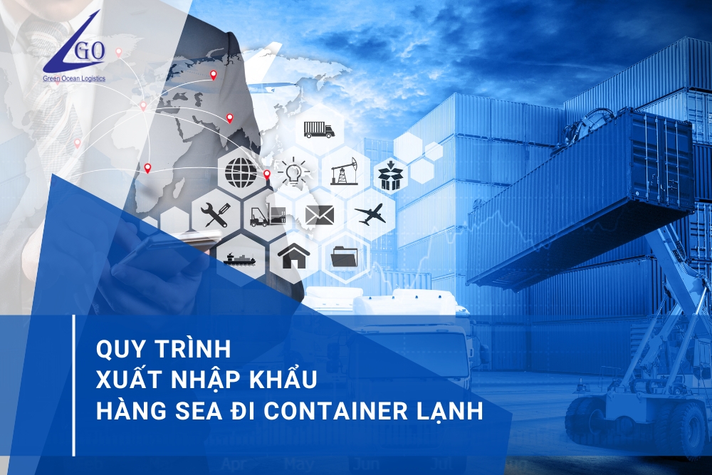 Quy trình xuất nhập khẩu hàng sea đi container lạnh đầy đủ các bước