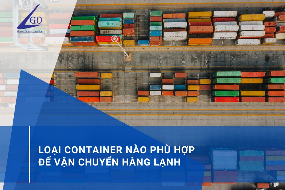 Loại Container Nào Phù Hợp Để Vận Chuyển Hàng Lạnh?