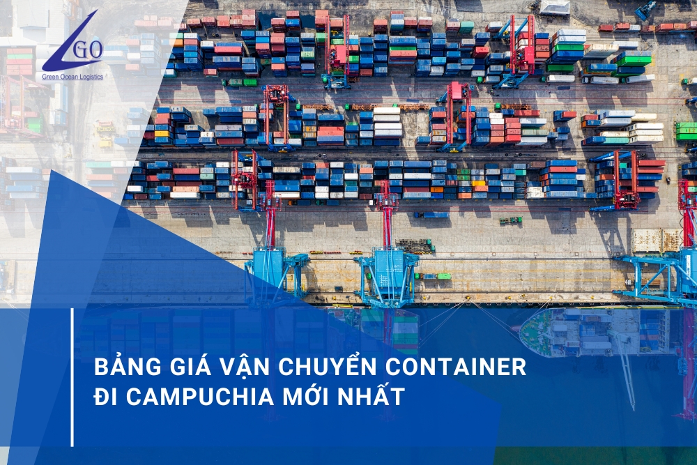 Bảng Giá Vận Chuyển Container Đi Campuchia