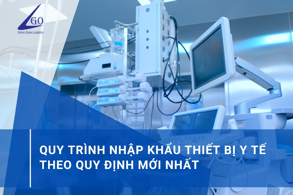 Quy Trình Nhập Khẩu Thiết Bị Y Tế Theo Quy Định Mới Nhất 