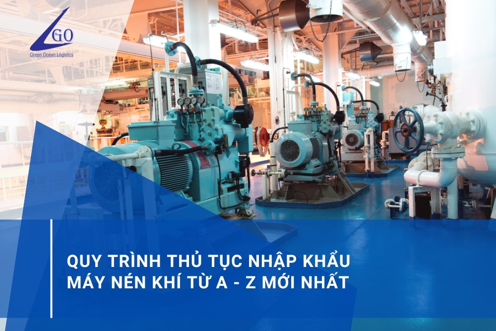 Quy Trình Thủ Tục Nhập Khẩu Máy Nén Khí Từ A – Z